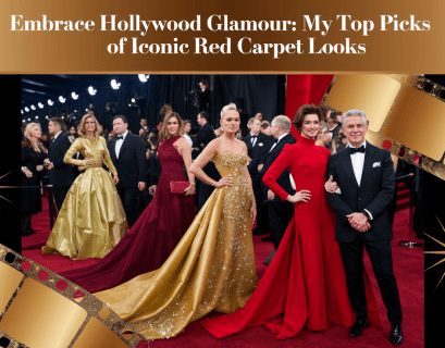 Embrace Hollywood Glamour: My Top Picks of Iconic Red Carpet Looks