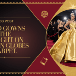 Gilded Gowns Steal the Spotlight on the Golden Globes Red Carpet