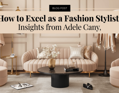 How to Excel as a Fashion Stylist: Insights from Adele Cany